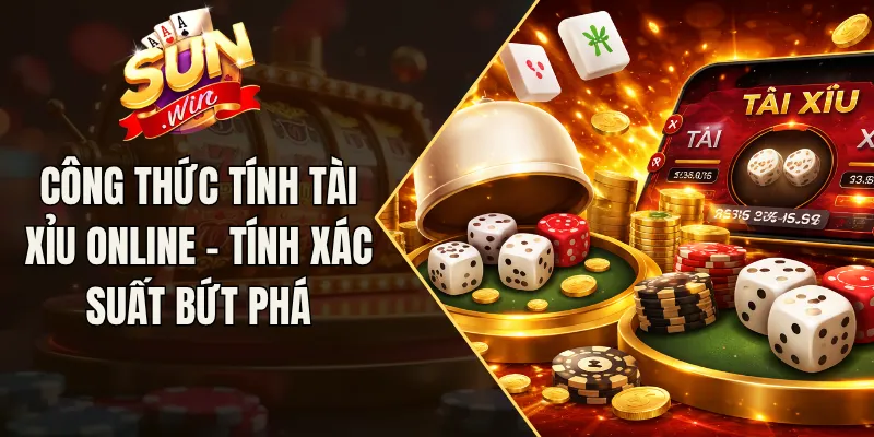 Công Thức Tính Tài Xỉu Online - Tính Xác Suất Bứt Phá