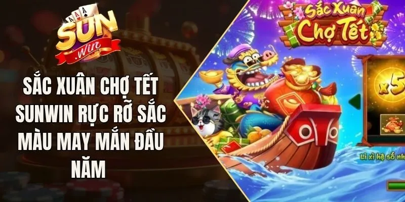 Sắc Xuân Chợ Tết Sunwin Rực Rỡ Sắc Màu May Mắn Đầu Năm 