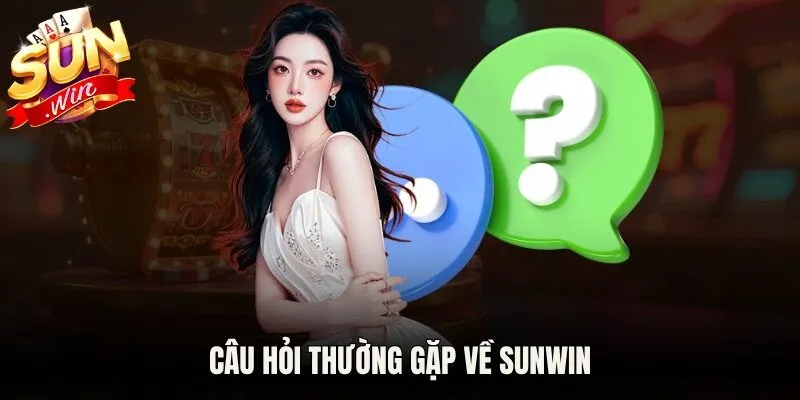 Câu hỏi thường gặp về Sunwin