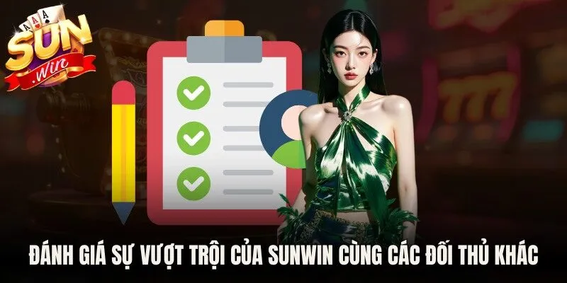 Đánh giá sự vượt trội của Sunwin cùng các đối thủ khác